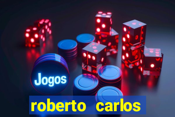 roberto carlos jogador fortuna